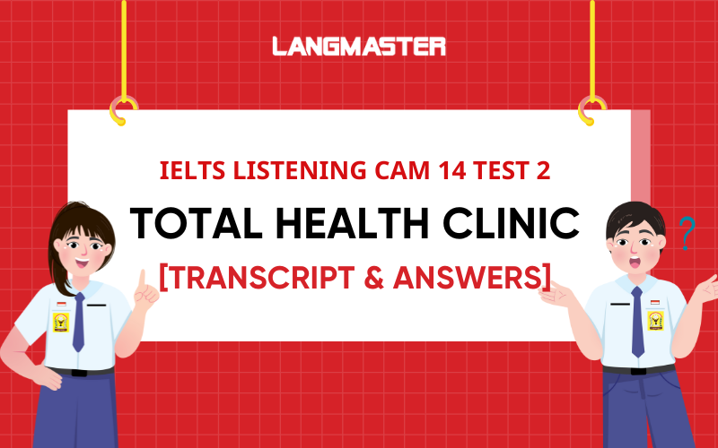 IELTS Listening Cam 14 Test 2: Total health clinic - Transcript & Answers